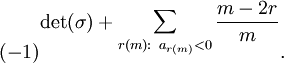 (-1)^(det(sigma) + sum_{r(m): \ a_{r(m)} < 0} (m - 2r)/m).